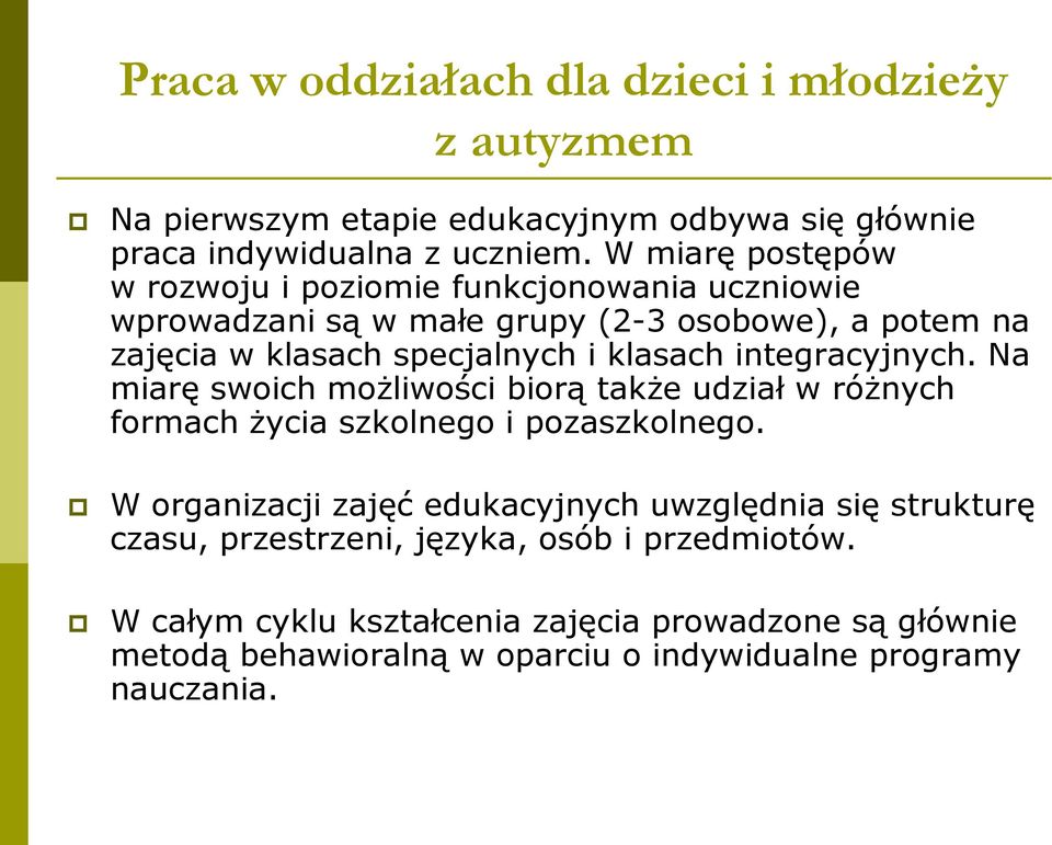 integracyjnych. Na miarę swoich możliwości biorą także udział w różnych formach życia szkolnego i pozaszkolnego.