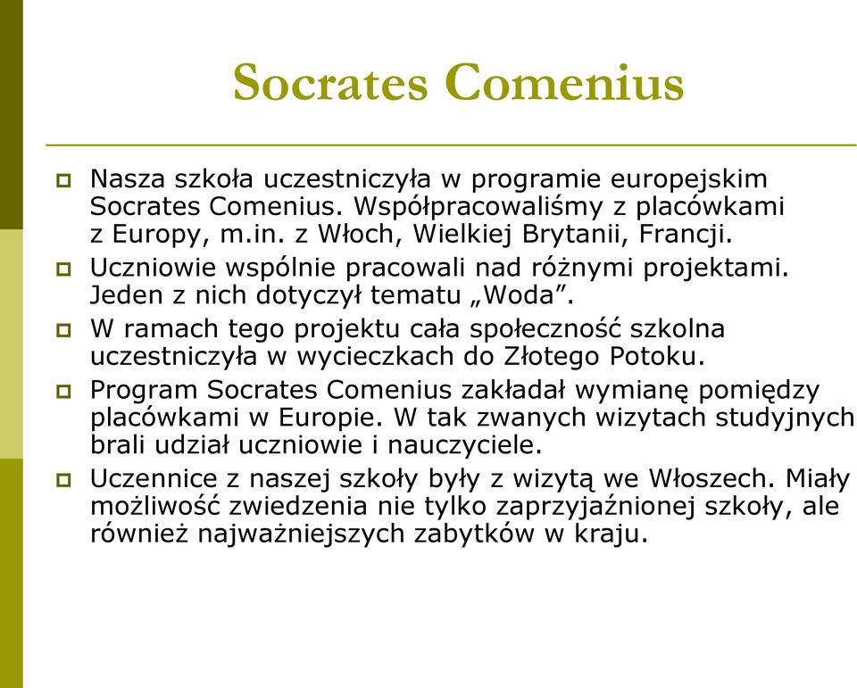 W ramach tego projektu cała społeczność szkolna uczestniczyła w wycieczkach do Złotego Potoku.