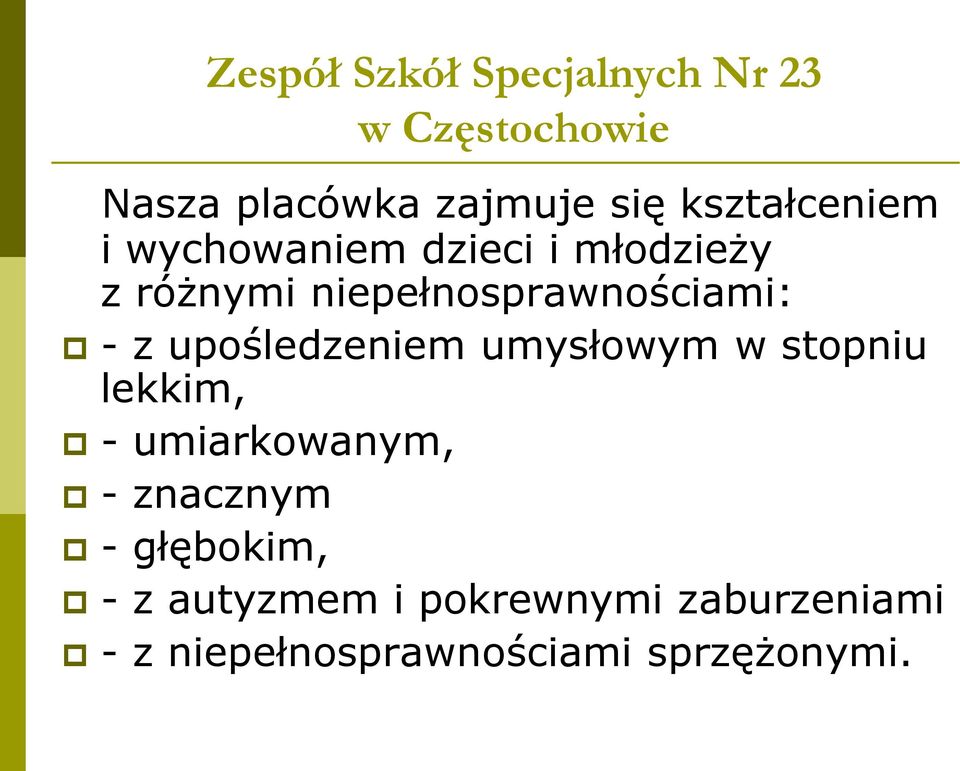 - z upośledzeniem umysłowym w stopniu lekkim, - umiarkowanym, - znacznym -