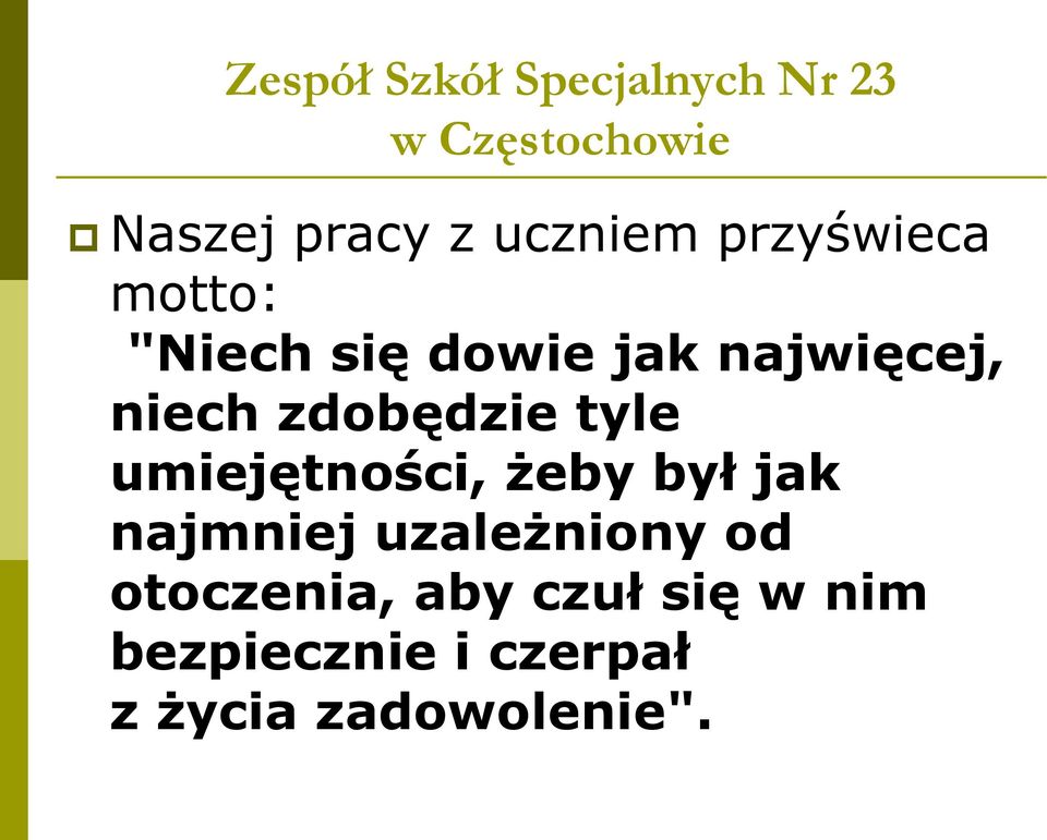 zdobędzie tyle umiejętności, żeby był jak najmniej uzależniony od