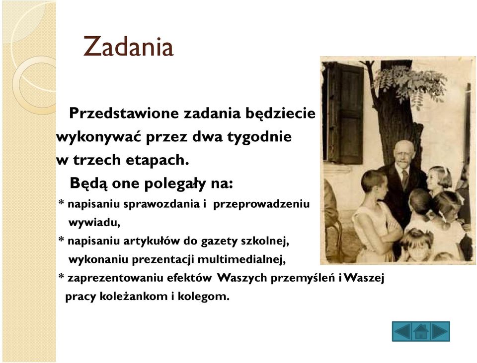 Będą one polegały na: * napisaniu sprawozdania i przeprowadzeniu wywiadu, *