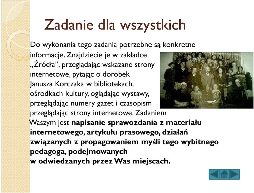 ośrodkach kultury, oglądając wystawy, przeglądając numery gazet i czasopism przeglądając strony internetowe.