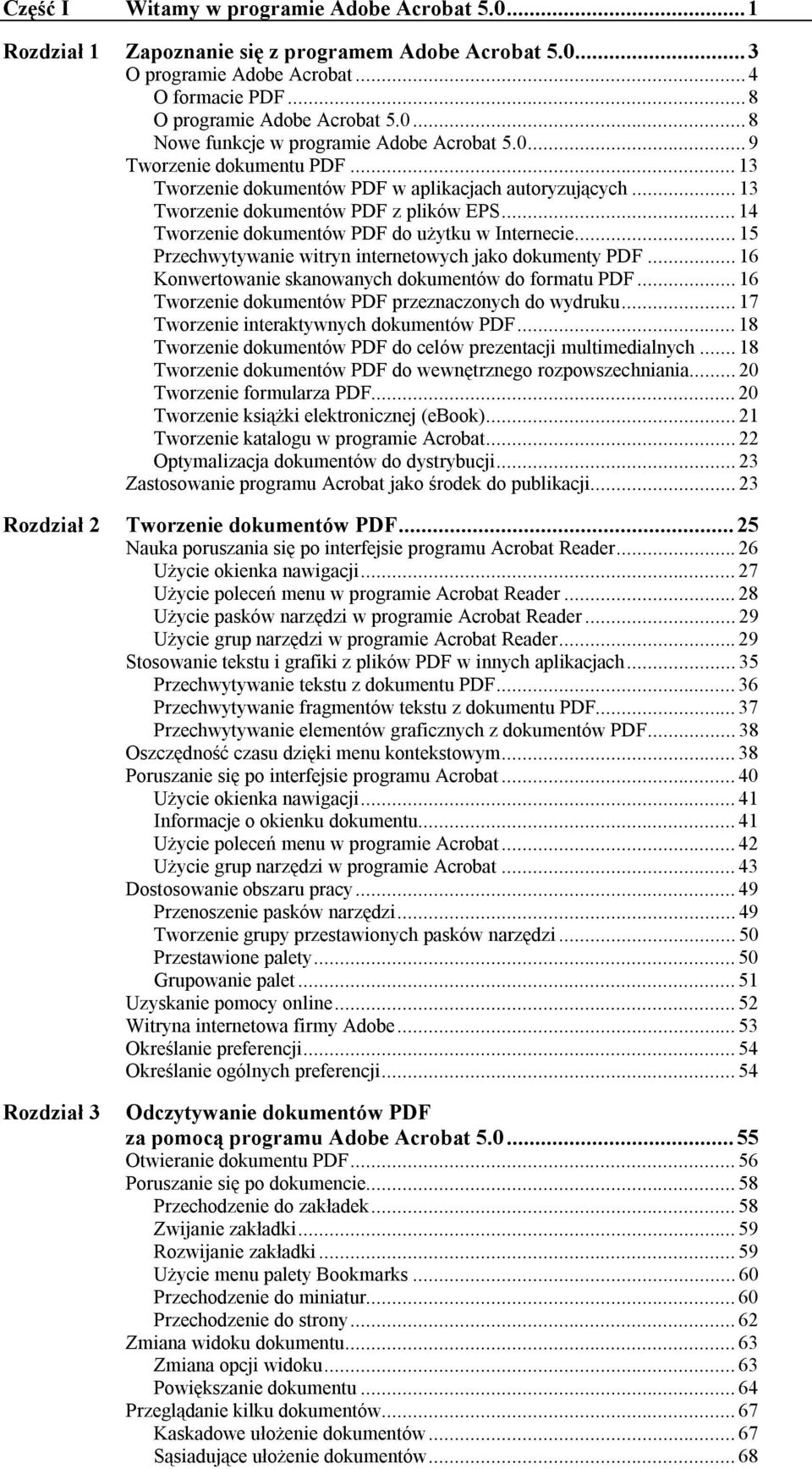 .. 15 Przechwytywanie witryn internetowych jako dokumenty PDF... 16 Konwertowanie skanowanych dokumentów do formatu PDF... 16 Tworzenie dokumentów PDF przeznaczonych do wydruku.