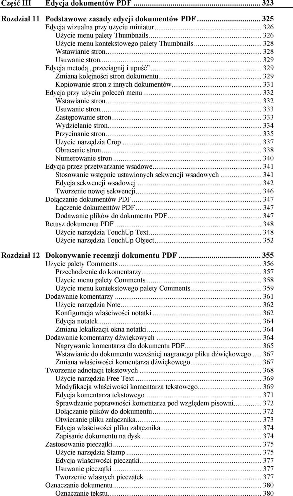 .. 329 Kopiowanie stron z innych dokumentów... 331 Edycja przy użyciu poleceń menu... 332 Wstawianie stron... 332 Usuwanie stron... 333 Zastępowanie stron... 333 Wydzielanie stron.