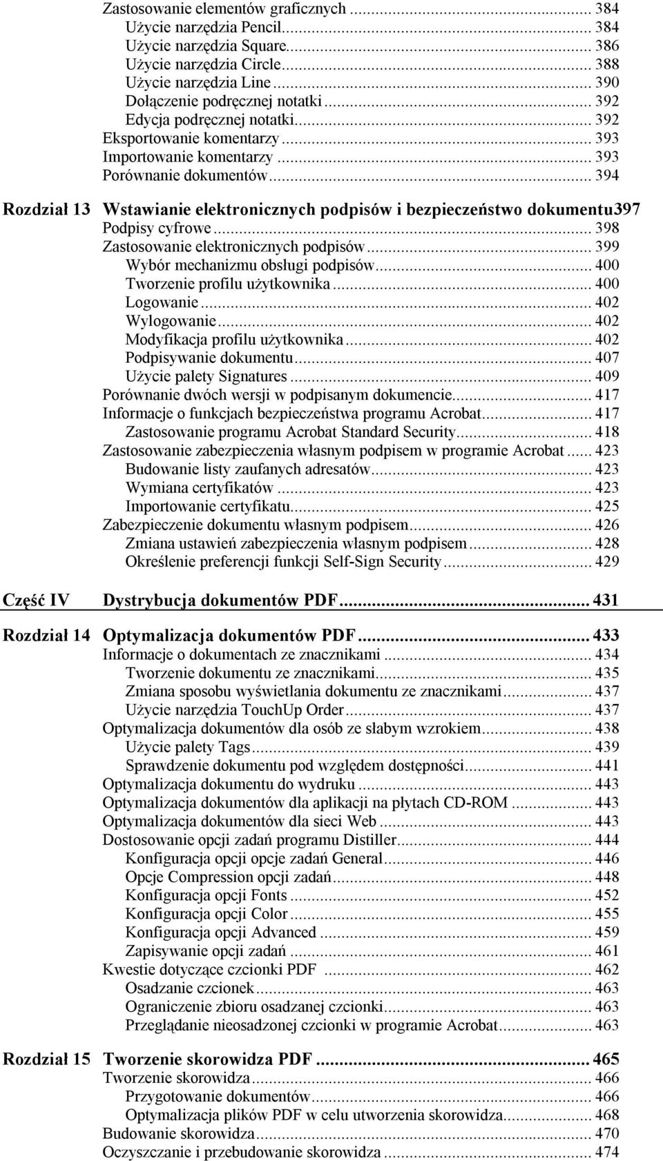 .. 394 Rozdział 13 Wstawianie elektronicznych podpisów i bezpieczeństwo dokumentu397 Podpisy cyfrowe... 398 Zastosowanie elektronicznych podpisów... 399 Wybór mechanizmu obsługi podpisów.