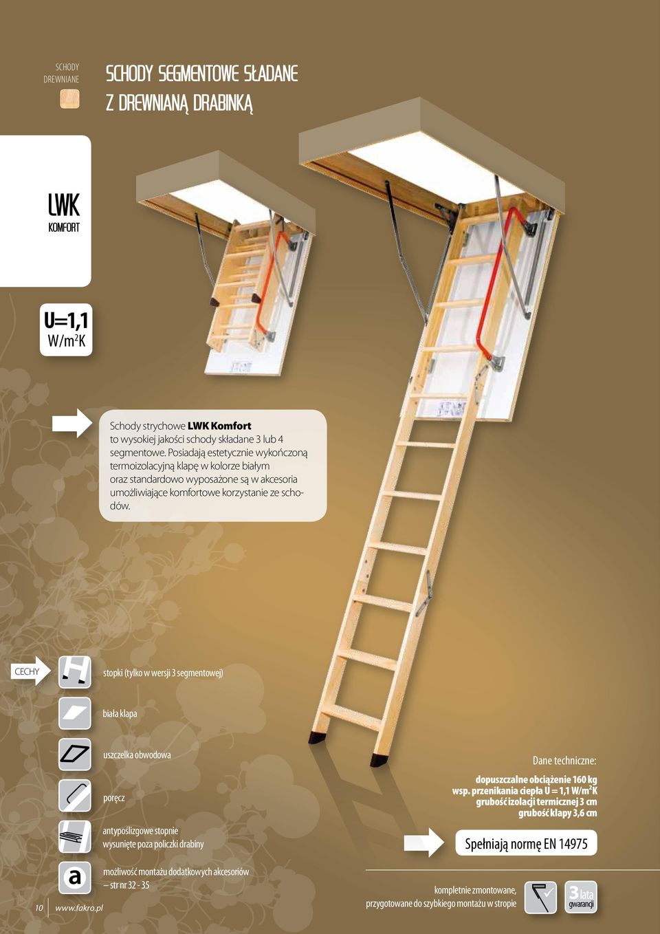 CECHY stopki (tylko w wersji 3 segmentowej) biała klapa uszczelka obwodowa poręcz antypoślizgowe stopnie wysunięte poza policzki drabiny Dane techniczne: dopuszczalne obciążenie 160 kg wsp.