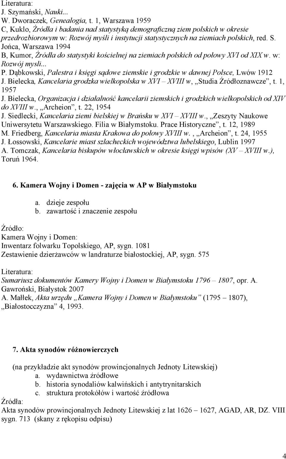 Jońca, Warszawa 1994 B, Kumor, Źródła do statystyki kościelnej na ziemiach polskich od połowy XVI od XIX w. w: Rozwój mysli... P.