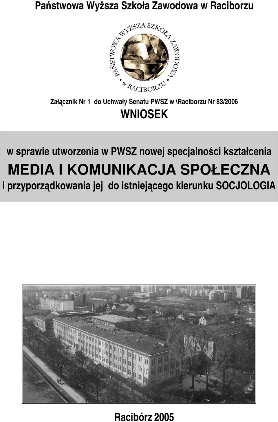 utworzenia w PWSZ nowej specjalności kształcenia MEDIA I KOMUNIKACJA