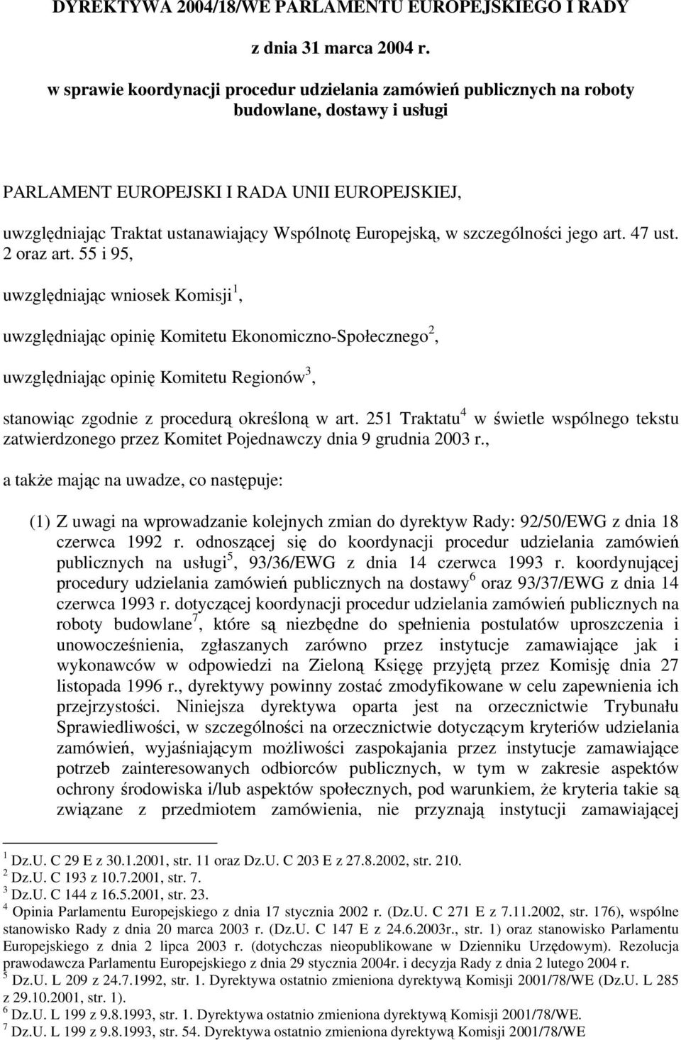 Europejską, w szczególności jego art. 47 ust. 2 oraz art.