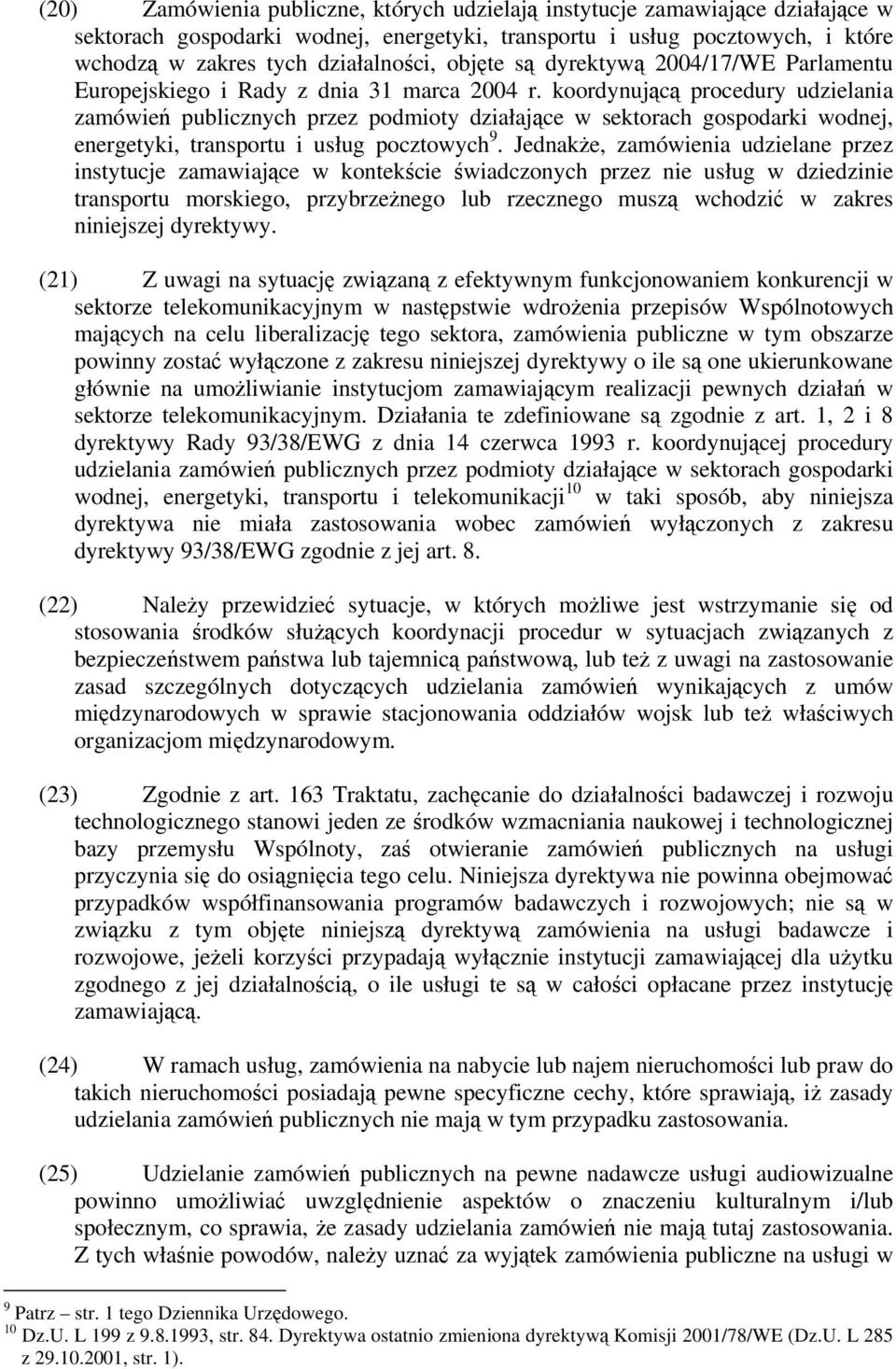 koordynującą procedury udzielania zamówień publicznych przez podmioty działające w sektorach gospodarki wodnej, energetyki, transportu i usług pocztowych 9.