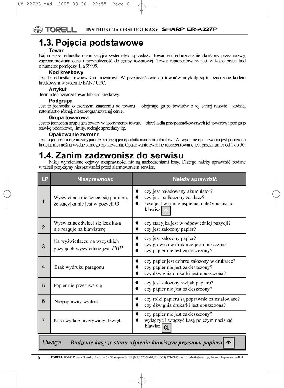 Kod kreskowy Jest to jednostka równowa na towarowi. W przeciwieñstwie do towarów artyku³y s¹ tu oznaczone kodem kreskowym w systemie EAN / UPC. Artyku³ Termin ten oznacza towar lub kod kreskowy.