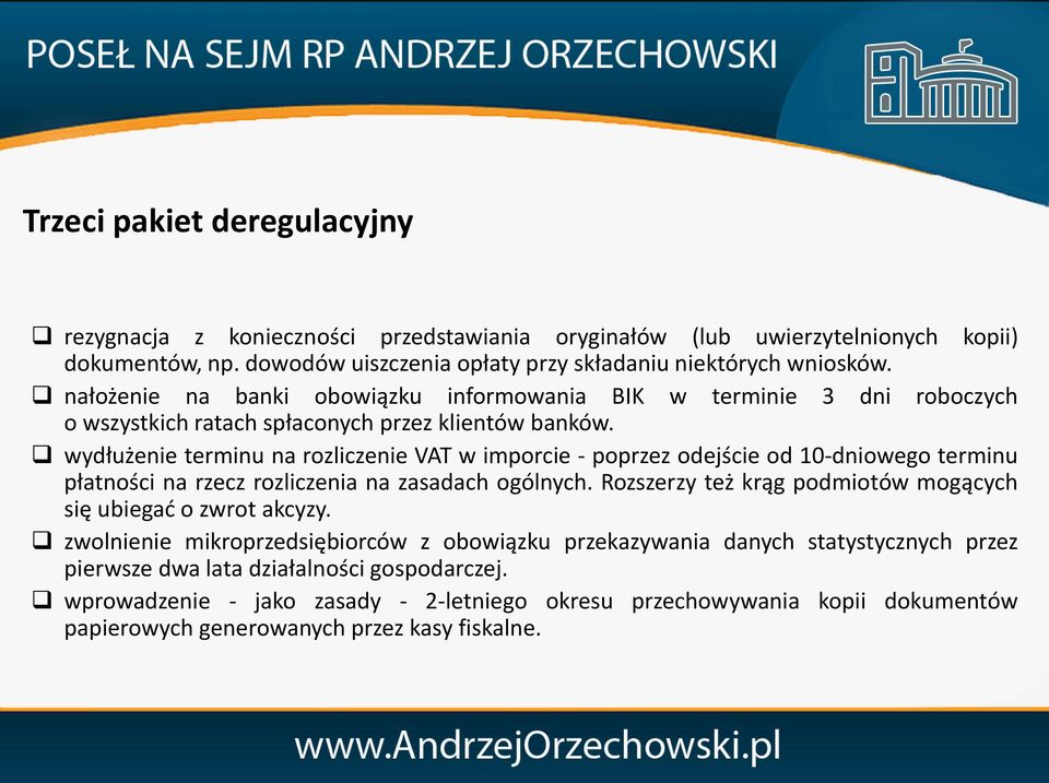 wydłużenie terminu na rozliczenie VAT w imporcie - poprzez odejście od 10-dniowego terminu płatności na rzecz rozliczenia na zasadach ogólnych.