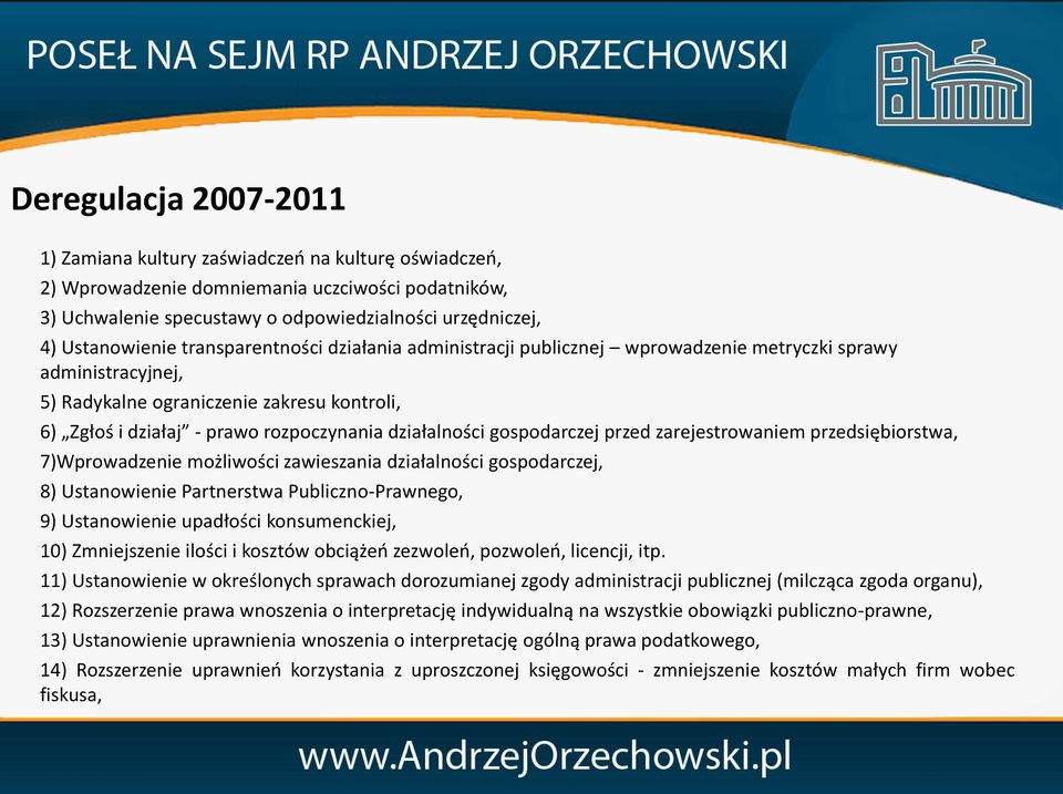 działalności gospodarczej przed zarejestrowaniem przedsiębiorstwa, 7)Wprowadzenie możliwości zawieszania działalności gospodarczej, 8) Ustanowienie Partnerstwa Publiczno-Prawnego, 9) Ustanowienie