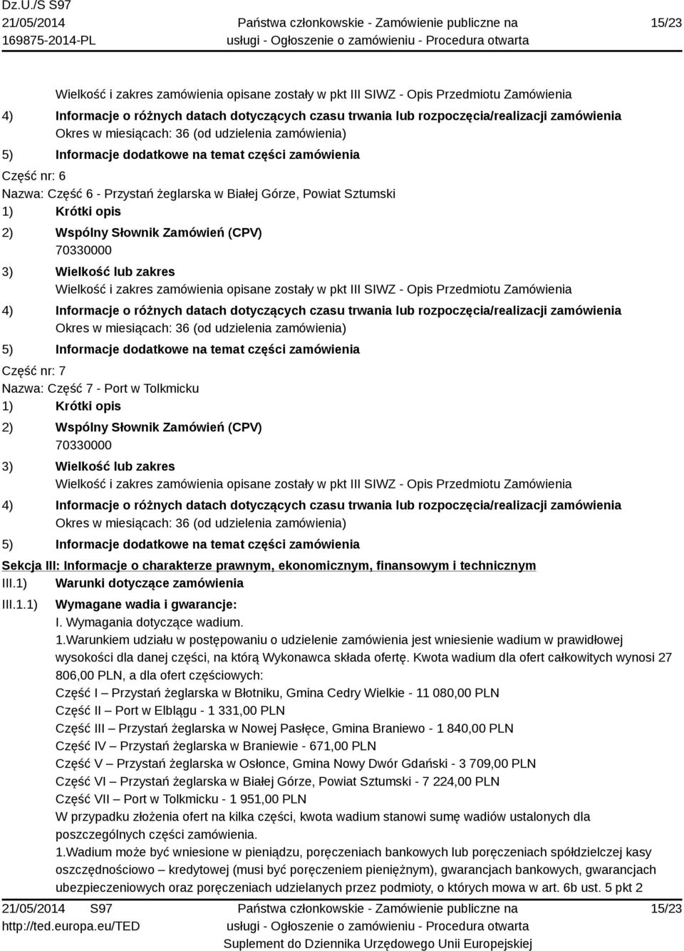 Słownik Zamówień (CPV) 70330000 3) Wielkość lub zakres Wielkość i zakres zamówienia opisane zostały w pkt III SIWZ - Opis Przedmiotu Zamówienia 4) Informacje o różnych datach dotyczących czasu