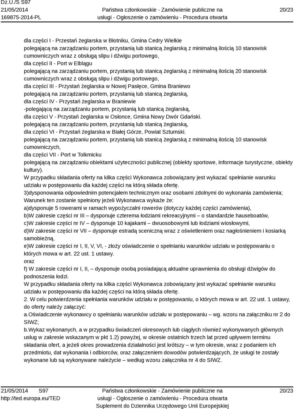 portowego, dla części III - Przystań żeglarska w Nowej Pasłęce, Gmina Braniewo polegającą na zarządzaniu portem, przystanią lub stanicą żeglarską, dla części IV - Przystań żeglarska w Braniewie