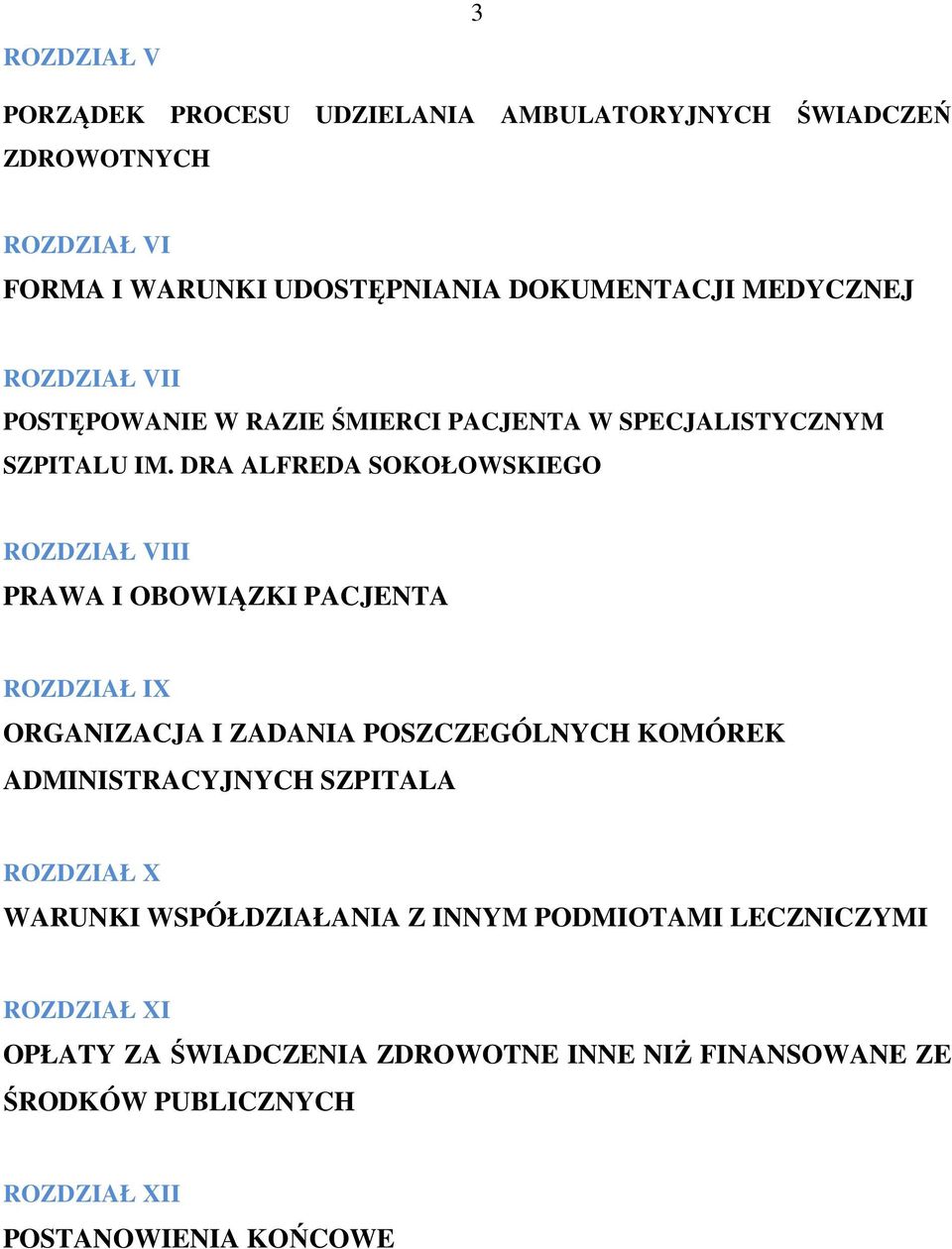 DRA ALFREDA SOKOŁOWSKIEGO ROZDZIAŁ VIII PRAWA I OBOWIĄZKI PACJENTA ROZDZIAŁ IX ORGANIZACJA I ZADANIA POSZCZEGÓLNYCH KOMÓREK ADMINISTRACYJNYCH