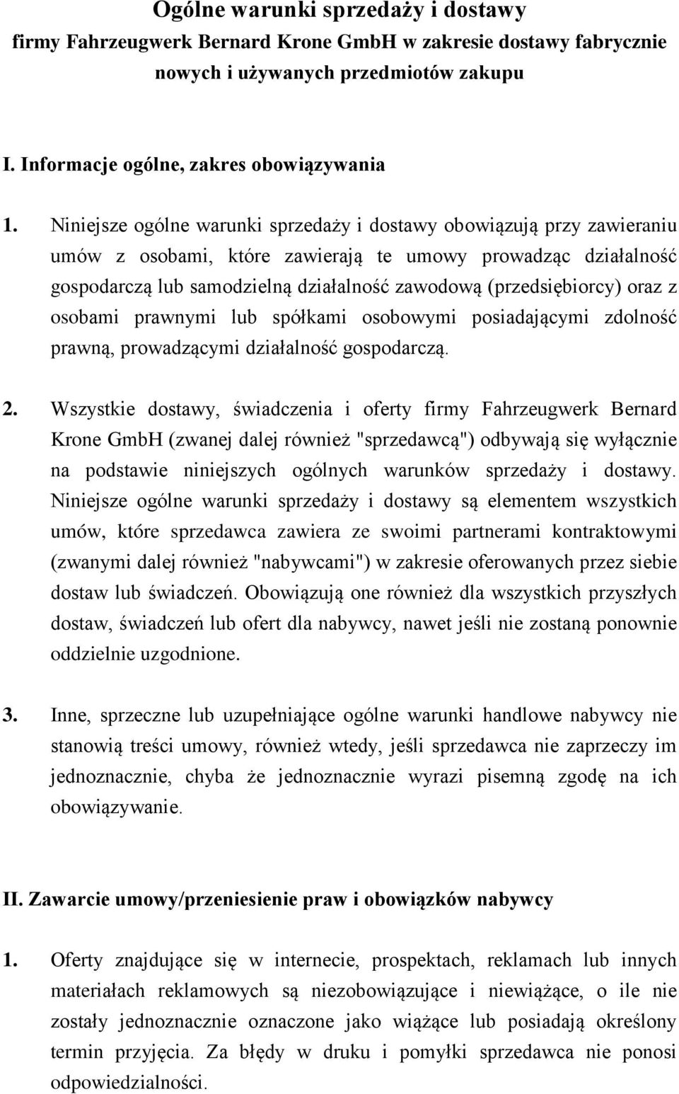 (przedsiębiorcy) oraz z osobami prawnymi lub spółkami osobowymi posiadającymi zdolność prawną, prowadzącymi działalność gospodarczą. 2.