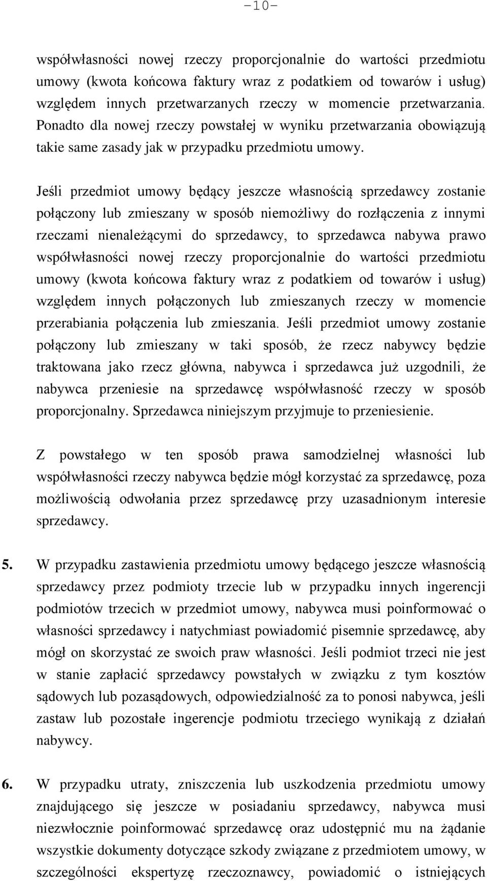 Jeśli przedmiot umowy będący jeszcze własnością sprzedawcy zostanie połączony lub zmieszany w sposób niemożliwy do rozłączenia z innymi rzeczami nienależącymi do sprzedawcy, to sprzedawca nabywa