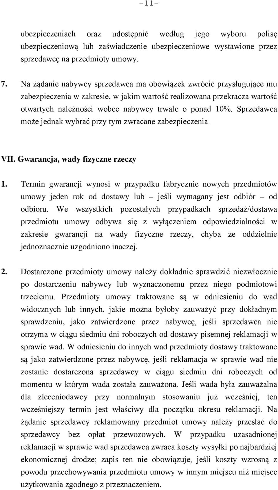 Sprzedawca może jednak wybrać przy tym zwracane zabezpieczenia. VII. Gwarancja, wady fizyczne rzeczy 1.