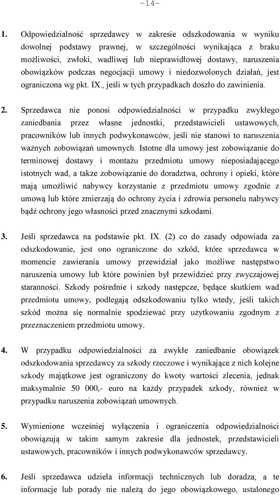 obowiązków podczas negocjacji umowy i niedozwolonych działań, jest ograniczona wg pkt. IX., jeśli w tych przypadkach doszło do zawinienia. 2.