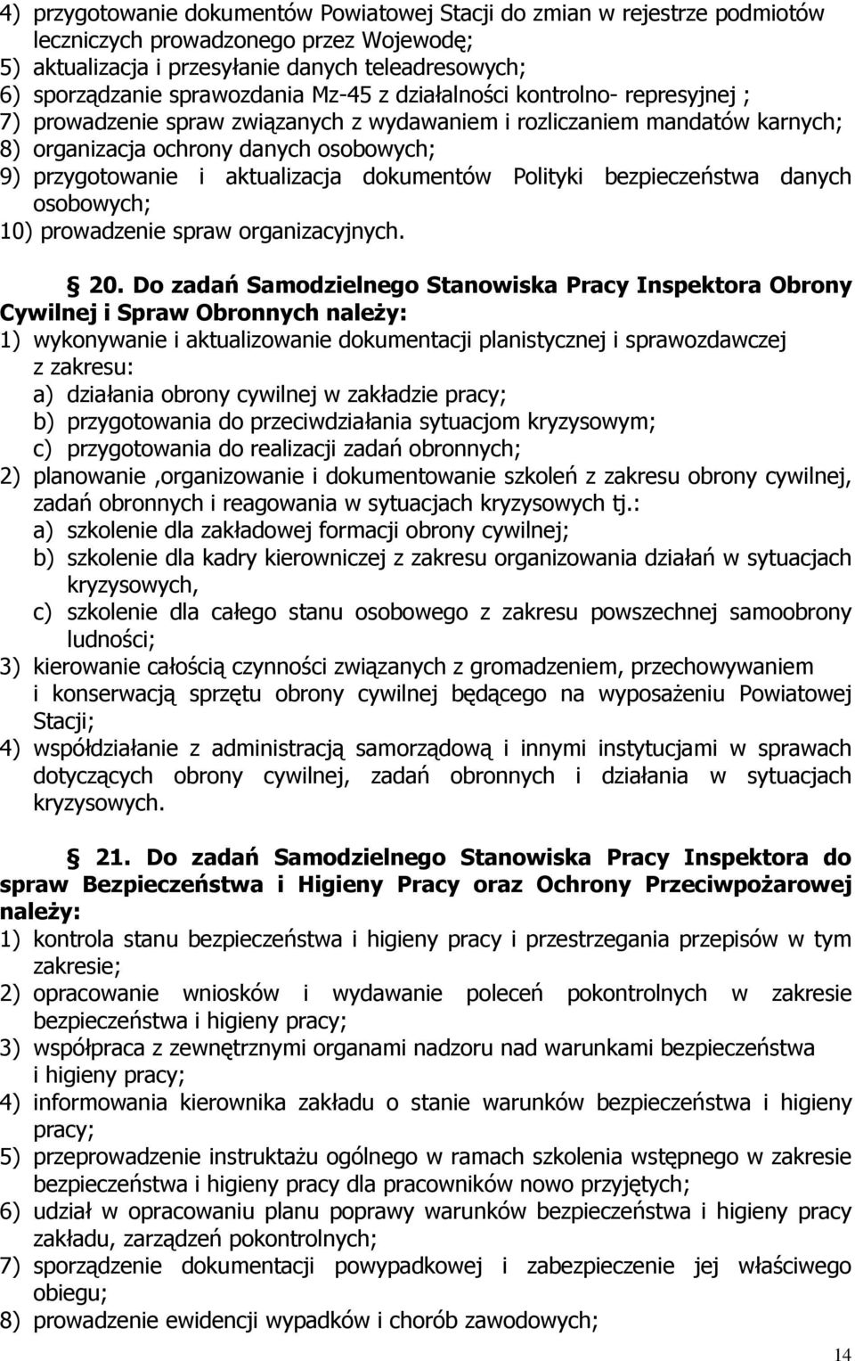 dokumentów Polityki bezpieczeństwa danych osobowych; 10) prowadzenie spraw organizacyjnych. 20.