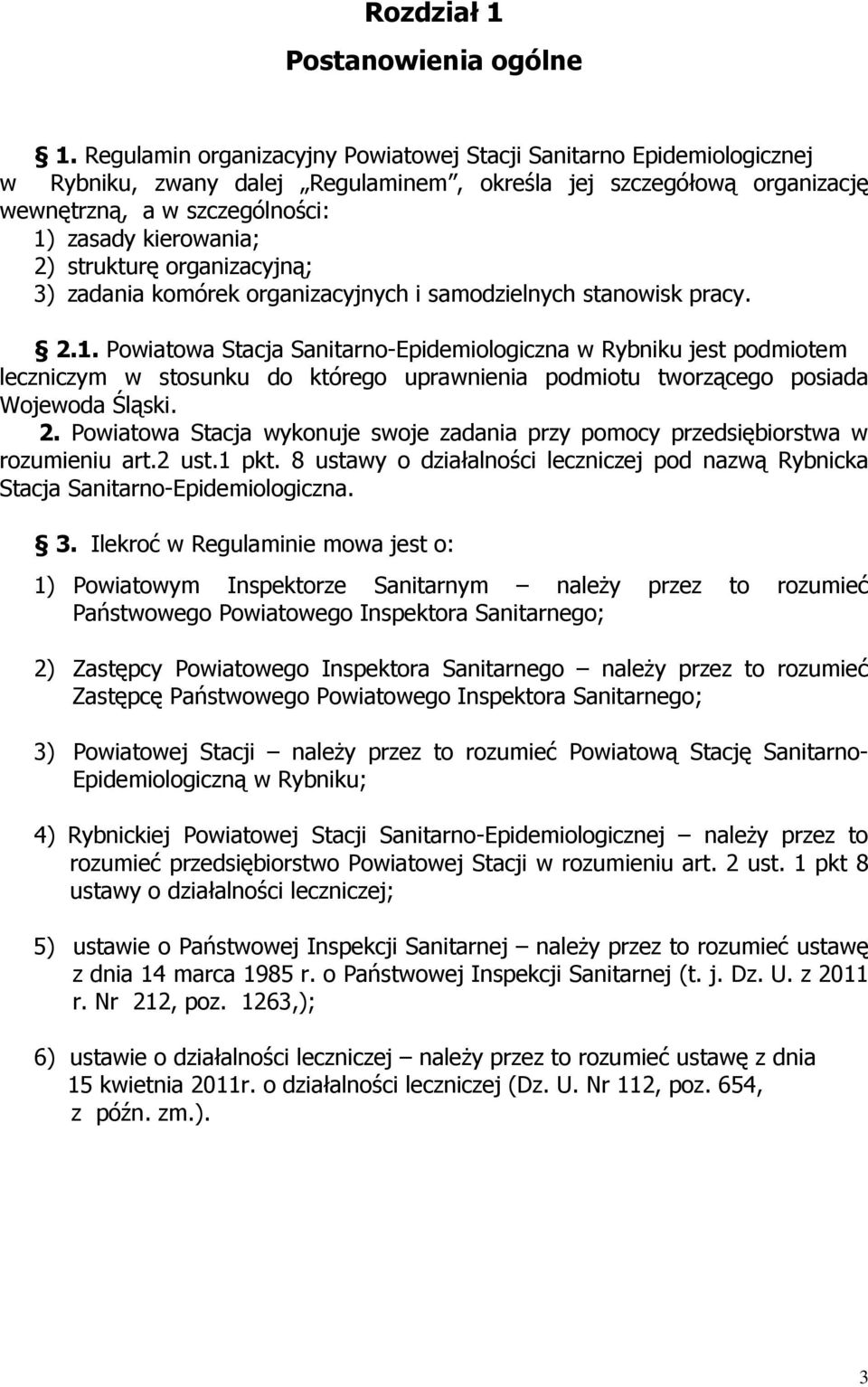 strukturę organizacyjną; 3) zadania komórek organizacyjnych i samodzielnych stanowisk pracy. 2.1.