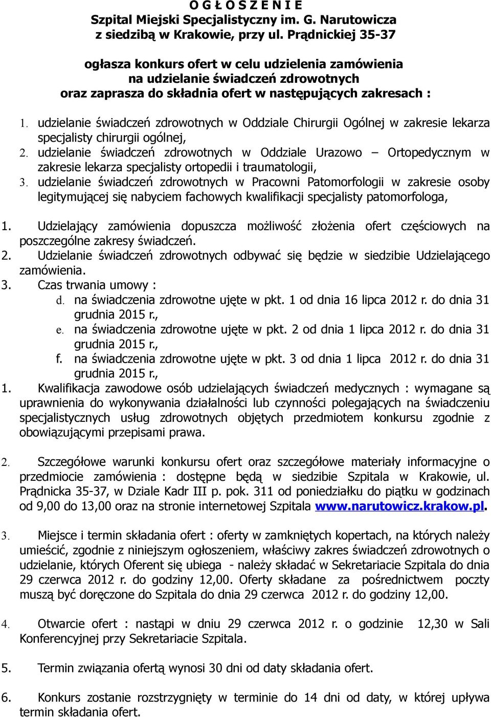 udzielanie świadczeń zdrowotnych w Oddziale Chirurgii Ogólnej w zakresie lekarza specjalisty chirurgii ogólnej, 2.