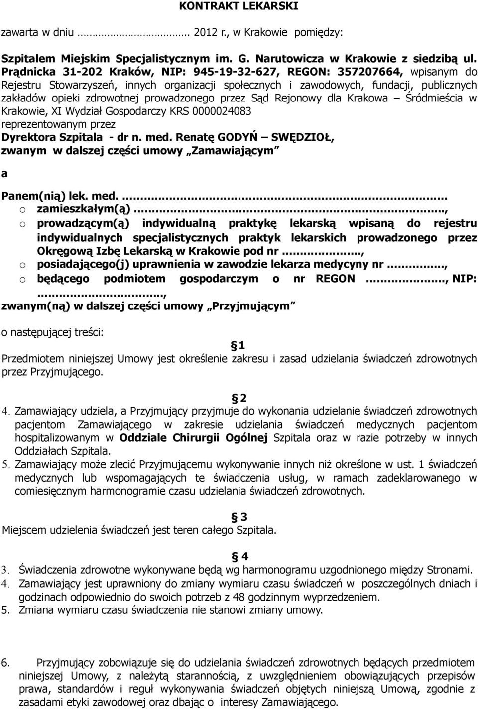 prowadzonego przez Sąd Rejonowy dla Krakowa Śródmieścia w Krakowie, XI Wydział Gospodarczy KRS 0000024083 reprezentowanym przez Dyrektora Szpitala - dr n. med.