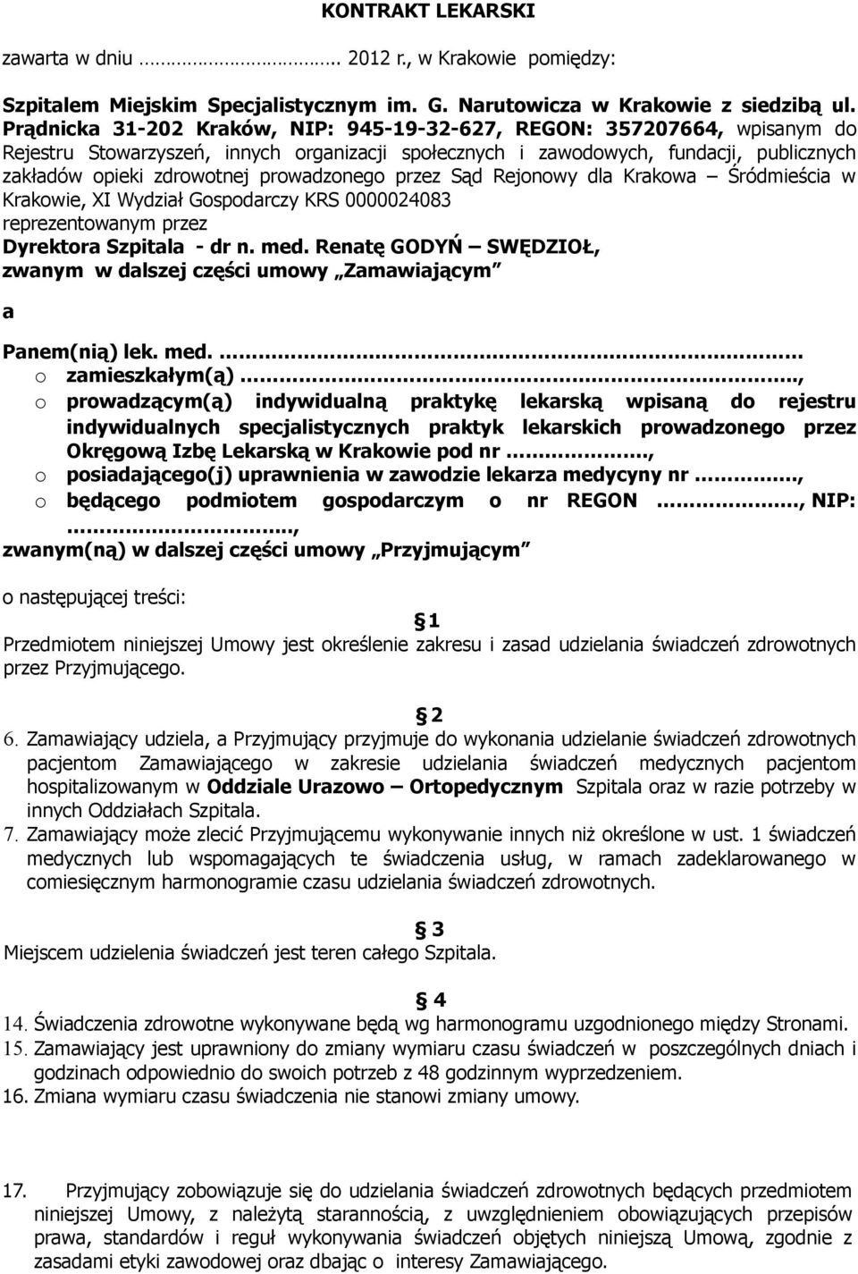 prowadzonego przez Sąd Rejonowy dla Krakowa Śródmieścia w Krakowie, XI Wydział Gospodarczy KRS 0000024083 reprezentowanym przez Dyrektora Szpitala - dr n. med.