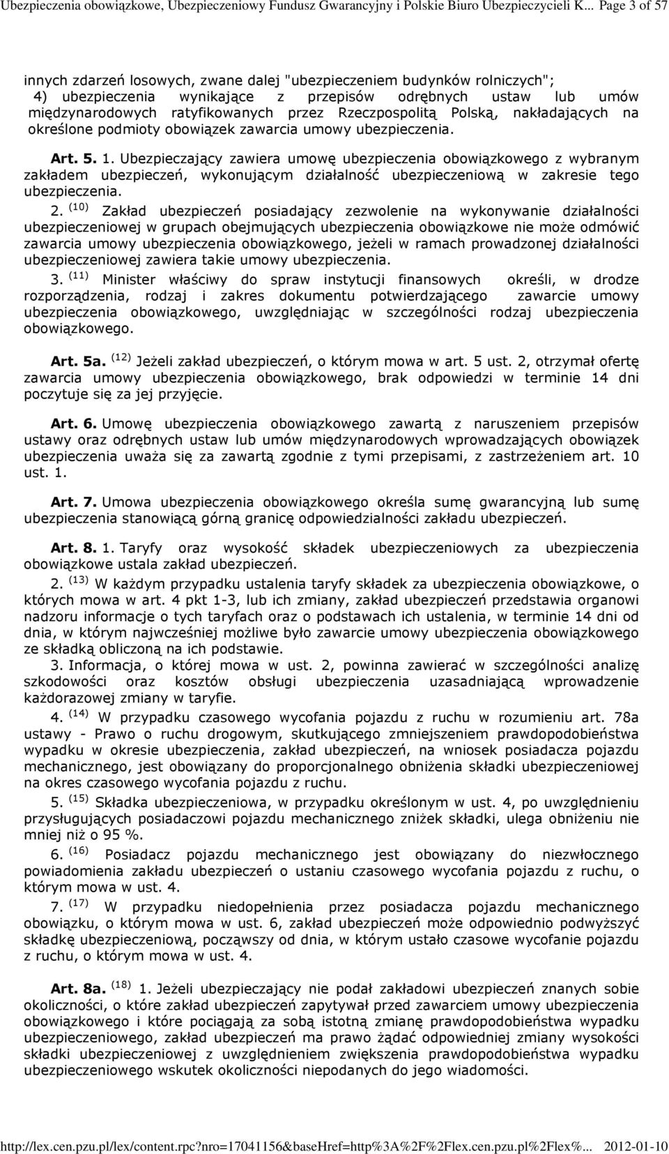 Rzeczpospolitą Polską, nakładających na określone podmioty obowiązek zawarcia umowy ubezpieczenia. Art. 5. 1.