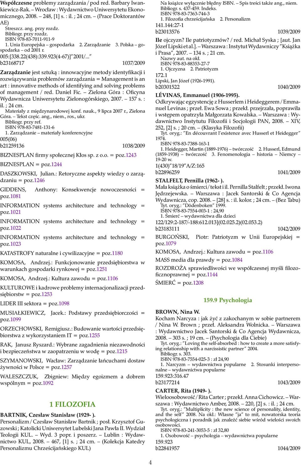 .. b23168717 1037/2009 Zarządzanie jest sztuką : innowacyjne metody identyfikacji i rozwiązywania problemów zarządzania = Management is an art : innovative methods of identifying and solving problems