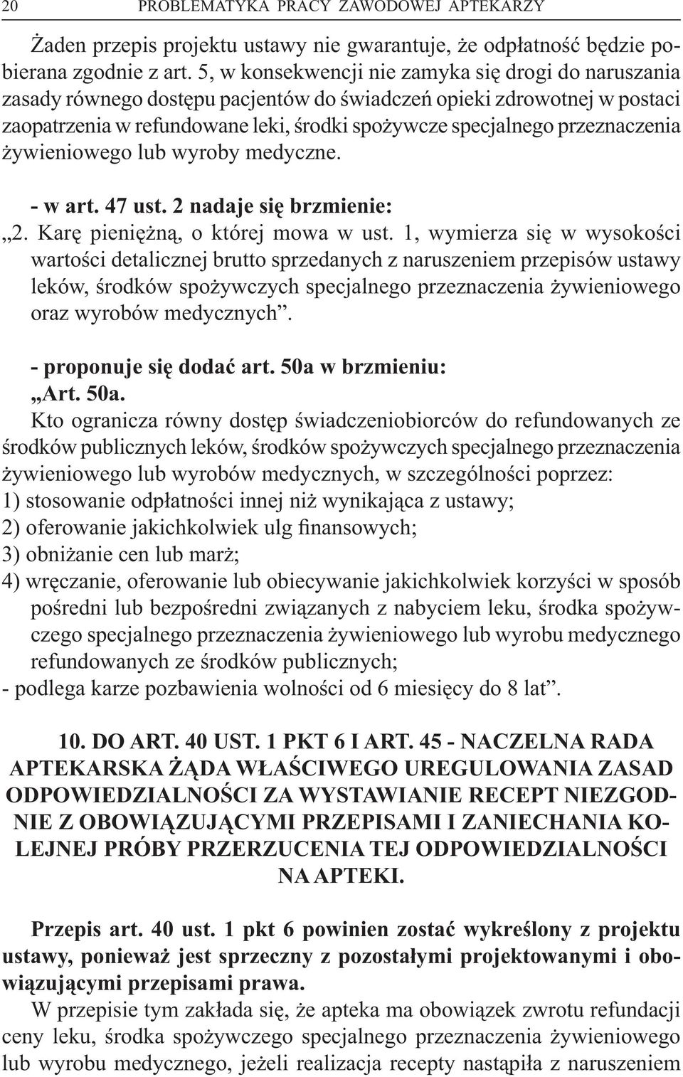 przeznaczenia żywieniowego lub wyroby medyczne. - w art. 47 ust. 2 nadaje się brzmienie: 2. Karę pieniężną, o której mowa w ust.