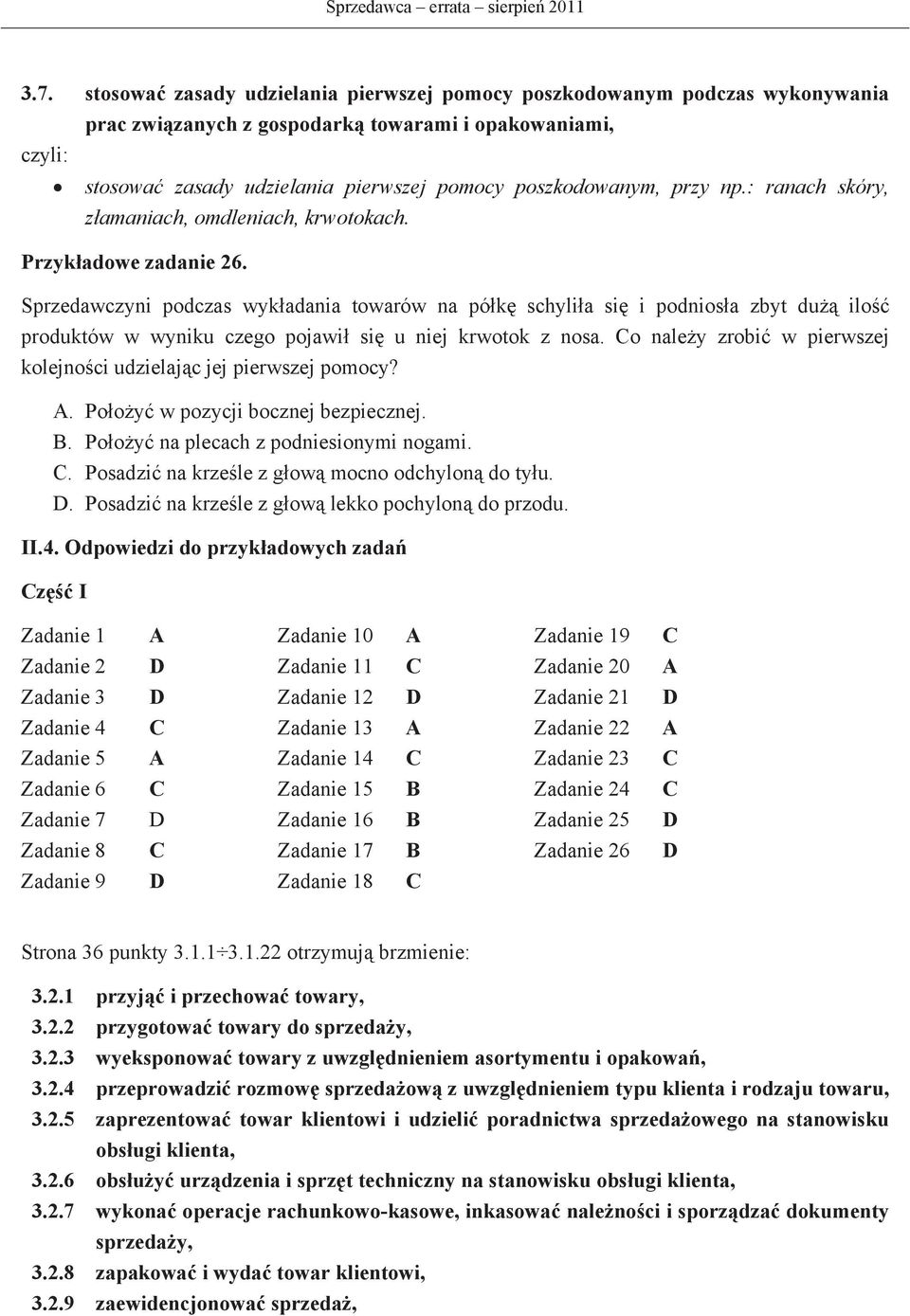 : ranach skóry, zamaniach, omdleniach, krwotokach. Przykadowe zadanie 26.