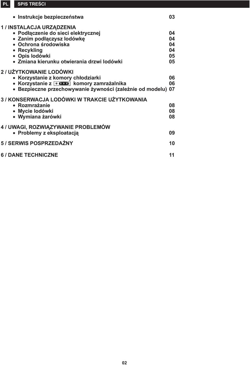 Korzystanie z komory zamra alnika 06 Bezpieczne przechowywanie ywnoœci (zale nie od modelu) 07 3 / KONSERWACJA LODÓWKI W TRAKCIE U YTKOWANIA Rozmra