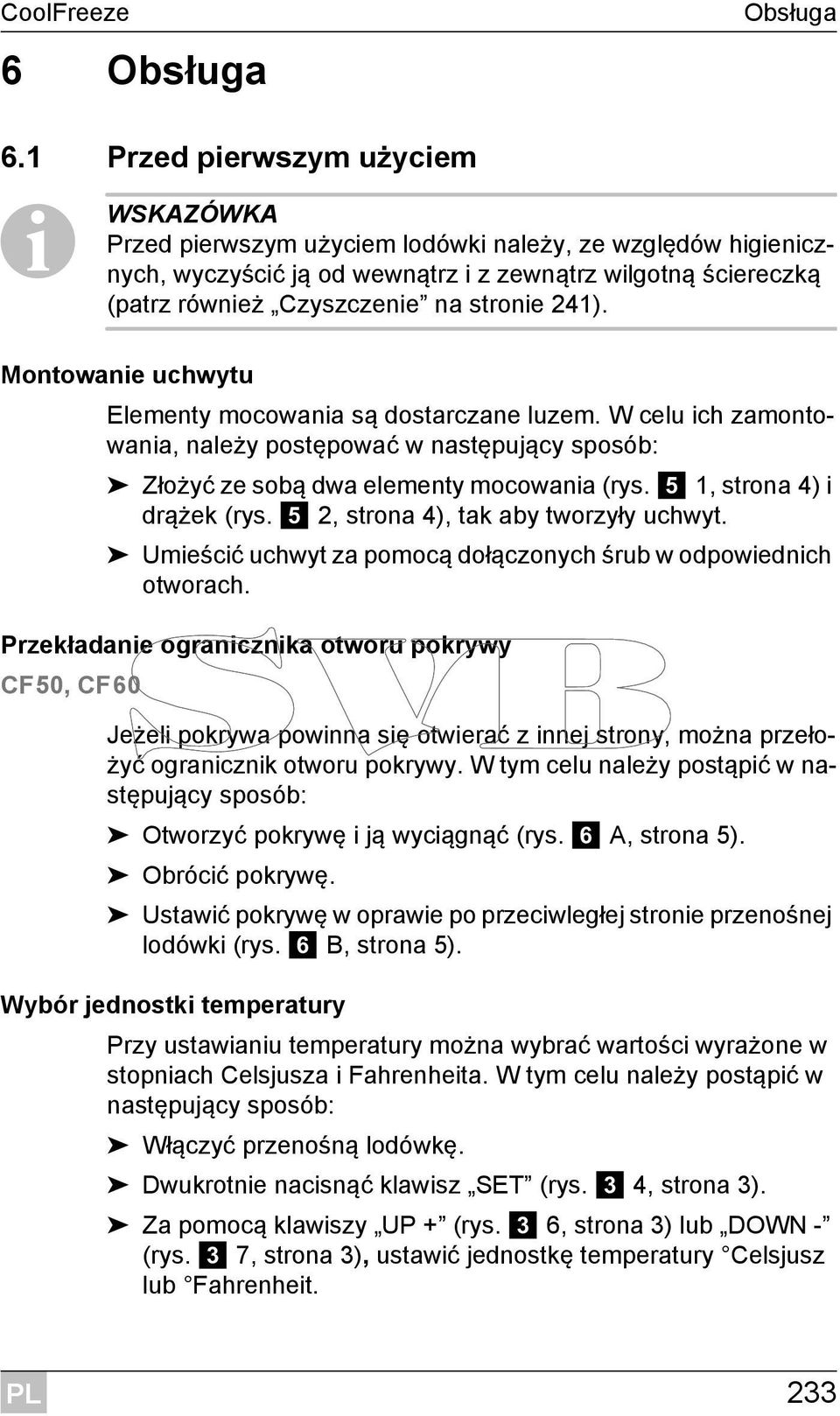 stronie 241). Montowanie uchwytu Elementy mocowania są dostarczane luzem. W celu ich zamontowania, należy postępować w następujący sposób: Złożyć ze sobą dwa elementy mocowania (rys.