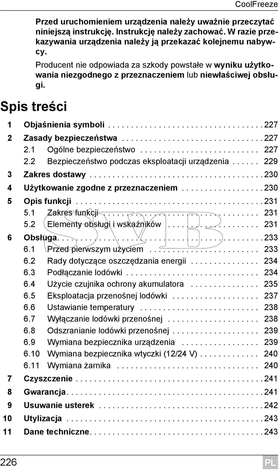 .............................. 227 2.1 Ogólne bezpieczeństwo.......................... 227 2.2 Bezpieczeństwo podczas eksploatacji urządzenia...... 229 3 Zakres dostawy.