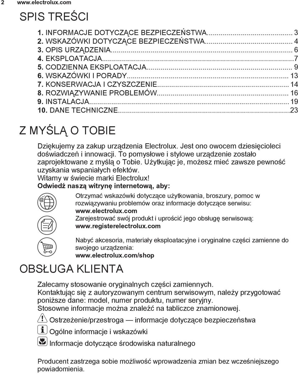 Jest ono owocem dziesięcioleci doświadczeń i innowacji. To pomysłowe i stylowe urządzenie zostało zaprojektowane z myślą o Tobie.