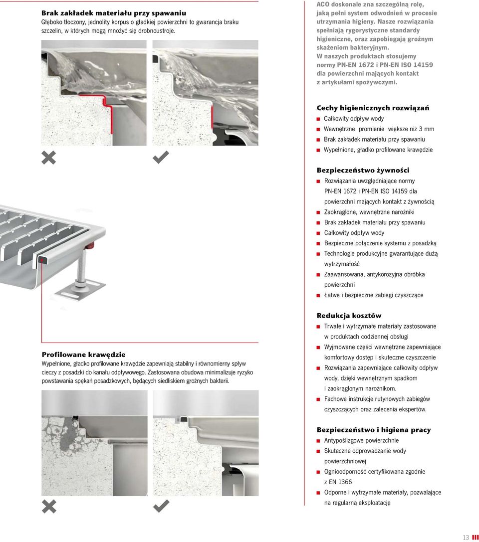 Nasze rozwiązania spełniają rygorystyczne standardy higieniczne, oraz zapobiegają groźnym skażeniom bakteryjnym.