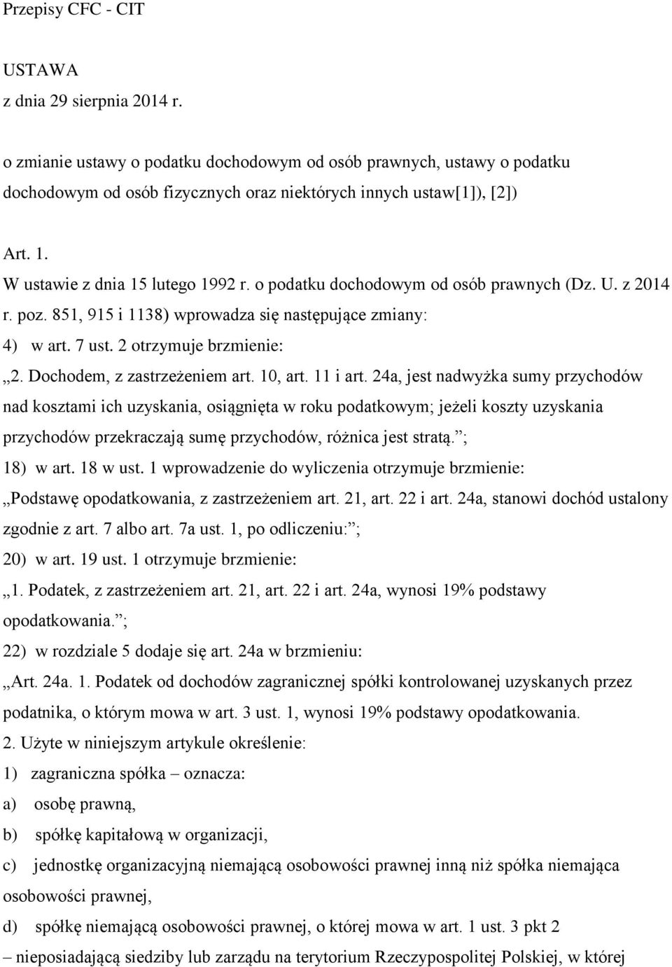 Dochodem, z zastrzeżeniem art. 10, art. 11 i art.