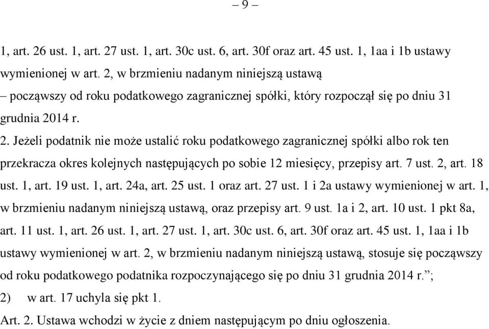 14 r. 2. Jeżeli podatnik nie może ustalić roku podatkowego zagranicznej spółki albo rok ten przekracza okres kolejnych następujących po sobie 12 miesięcy, przepisy art. 7 ust. 2, art. 18 ust. 1, art.