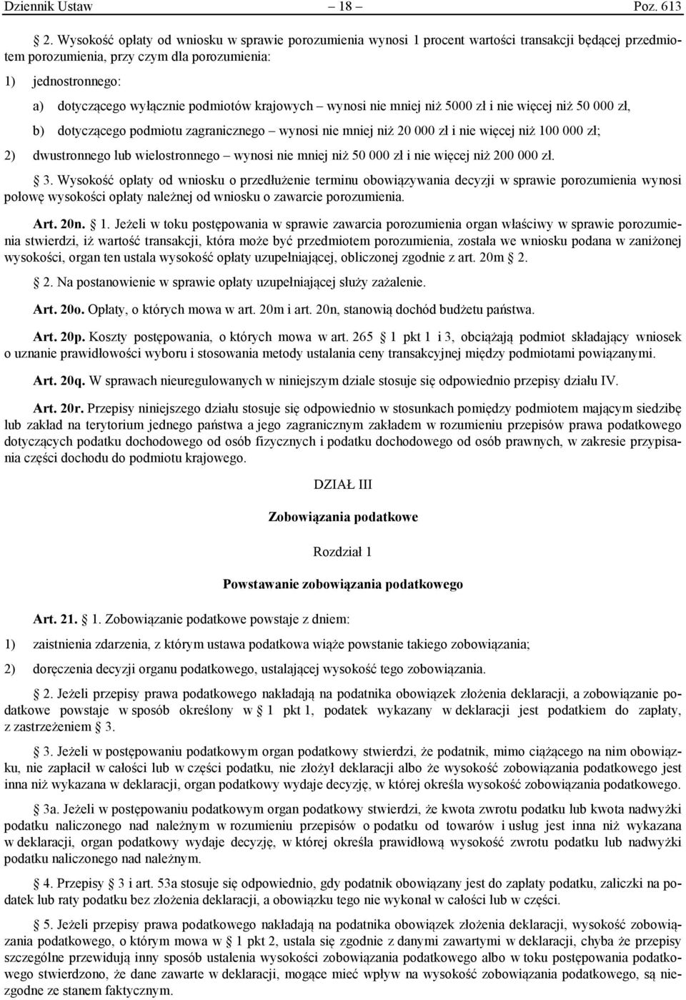 podmiotów krajowych wynosi nie mniej niż 5000 zł i nie więcej niż 50 000 zł, b) dotyczącego podmiotu zagranicznego wynosi nie mniej niż 20 000 zł i nie więcej niż 100 000 zł; 2) dwustronnego lub