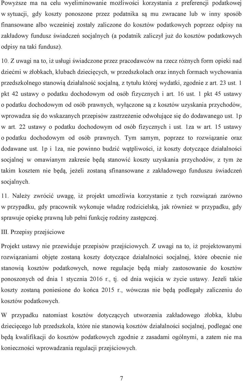 Z uwagi na to, iż usługi świadczone przez pracodawców na rzecz różnych form opieki nad dziećmi w żłobkach, klubach dziecięcych, w przedszkolach oraz innych formach wychowania przedszkolnego stanowią