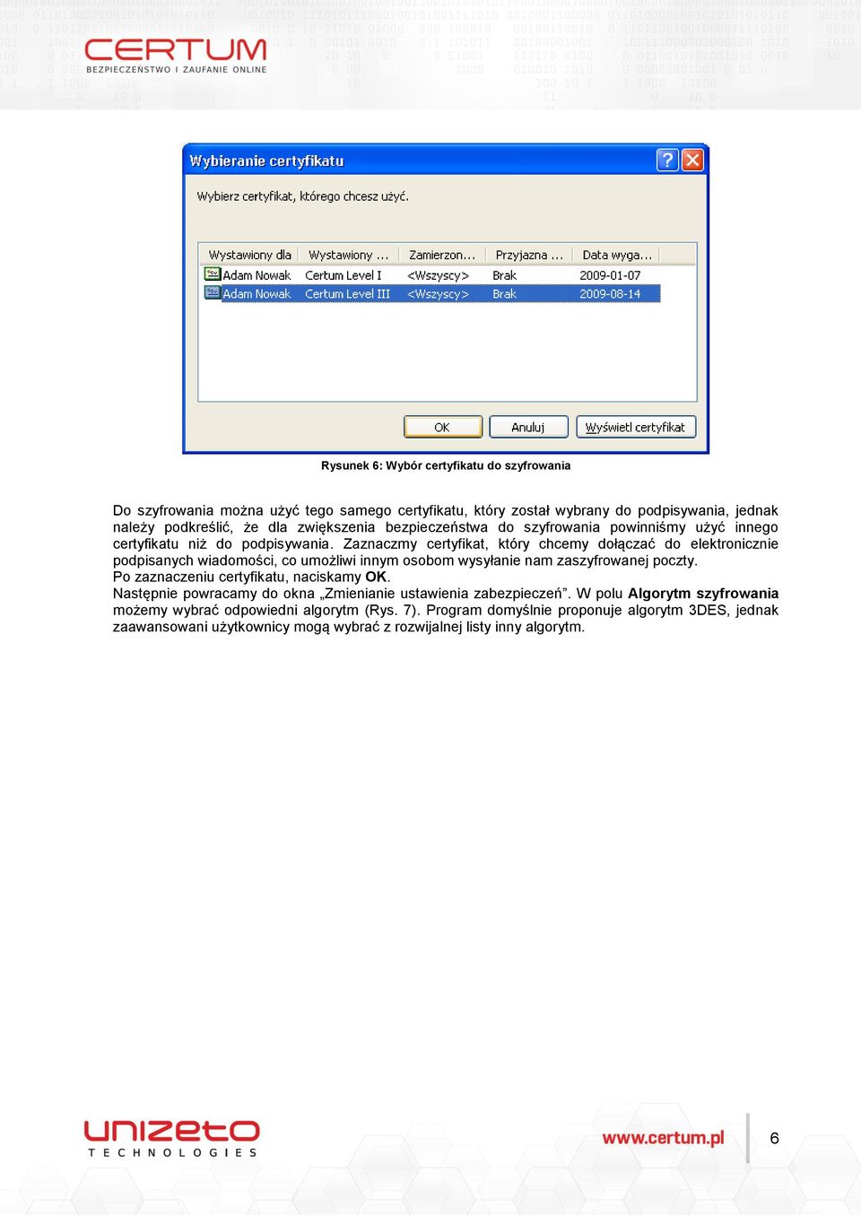 Zaznaczmy certyfikat, który chcemy dołączać do elektronicznie podpisanych wiadomości, co umożliwi innym osobom wysyłanie nam zaszyfrowanej poczty.