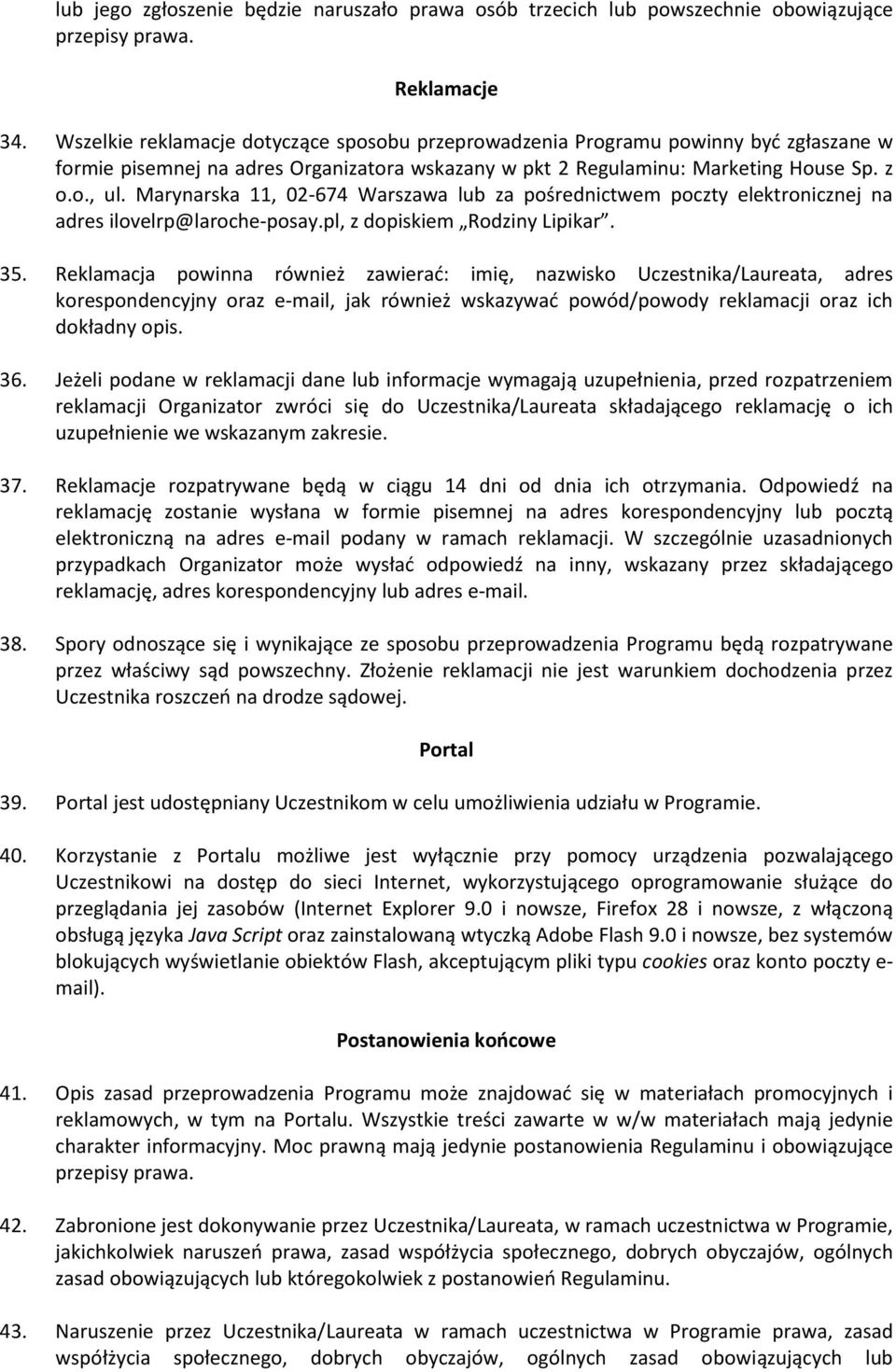 Marynarska 11, 02-674 Warszawa lub za pośrednictwem poczty elektronicznej na adres ilovelrp@laroche-posay.pl, z dopiskiem Rodziny Lipikar. 35.