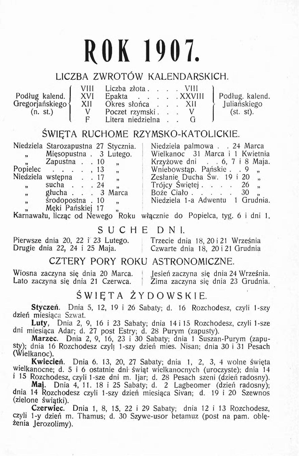 10, 13 " Niedziela wstępna. 17 " " sucha.. 24 " " głucha... 3 Marca " środopostna. 10 " Niedziela palmowa.. 24 Marca I Wielkanoc 31 Marca i 1 Kwietnia I Krzyżowe dni.. 6, 7 i 8 Maja. Wniebowstąp.