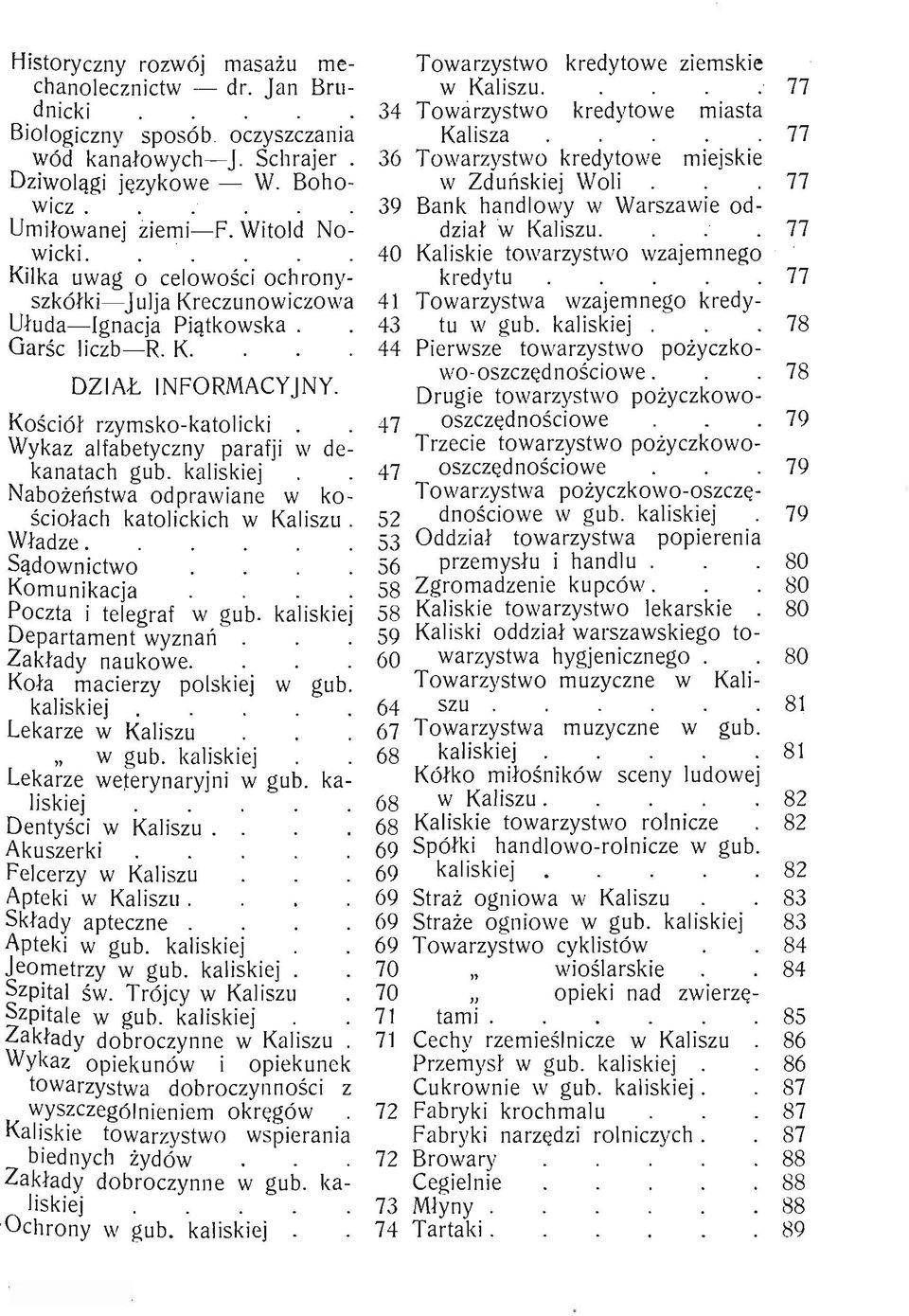 ..... 40 Kaliskie towarzystwo wzajemnego Kilka uwag o celowości ochronyszkółki-julja kredytu Kreczunowiczowa 41 Towarzystwa wzajemnego kredy Ułuda-Ignacja Piątkowska... 43 tu w gub.