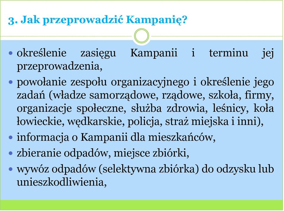 zadań (władze samorządowe, rządowe, szkoła, firmy, organizacje społeczne, służba zdrowia, leśnicy, koła