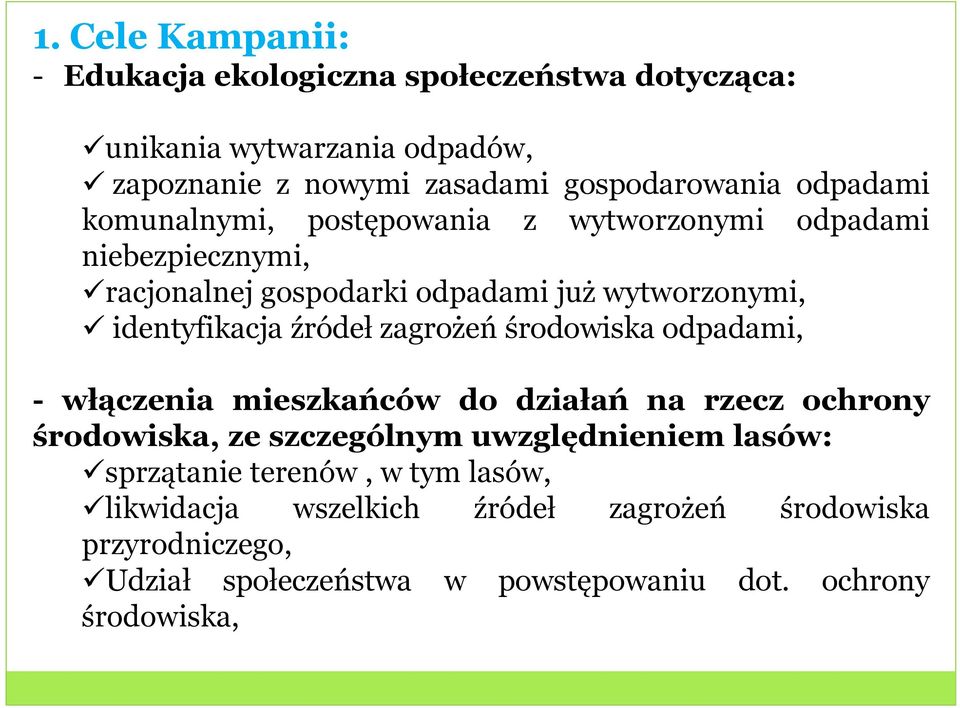 źródeł zagrożeń środowiska odpadami, - włączenia mieszkańców do działań na rzecz ochrony środowiska, ze szczególnym uwzględnieniem lasów: