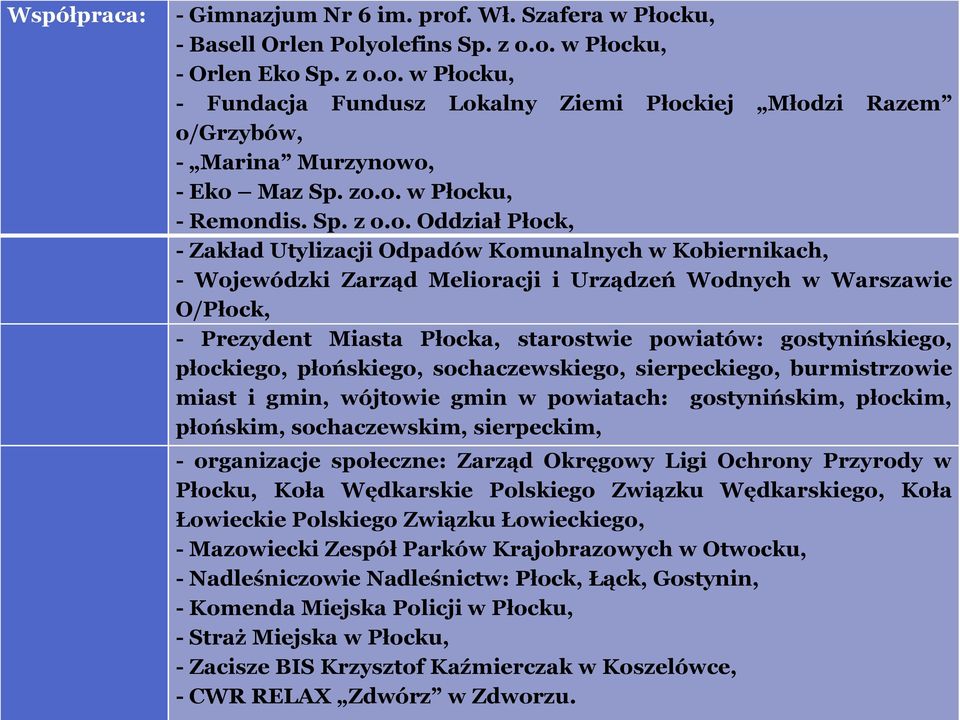 Płocka, starostwie powiatów: gostynińskiego, płockiego, płońskiego, sochaczewskiego, sierpeckiego, burmistrzowie miast i gmin, wójtowie gmin w powiatach: gostynińskim, płockim, płońskim,