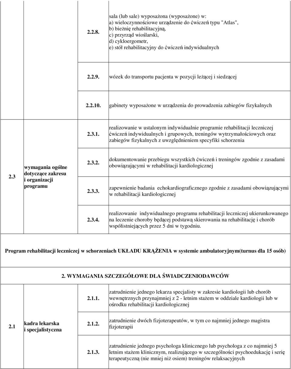 ćwiczeń indywidualnych 2.2.9. wózek do transportu pacjenta w pozycji leŝącej i siedzącej 2.2.10